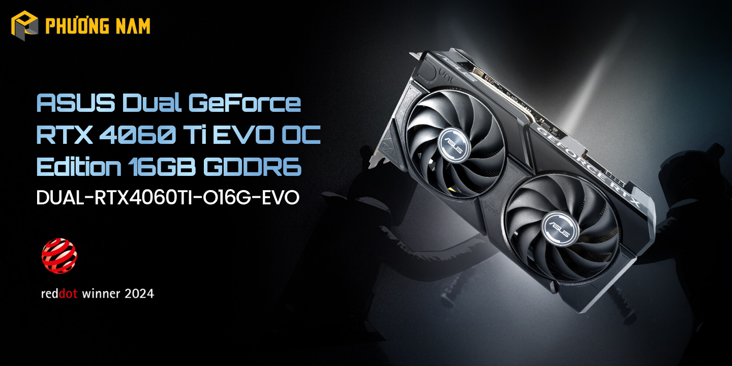 Card màn hình ASUS Dual GeForce RTX 4060 Ti EVO OC Edition 16GB GDDR6 (DUAL-RTX4060TI-O16G-EVO)