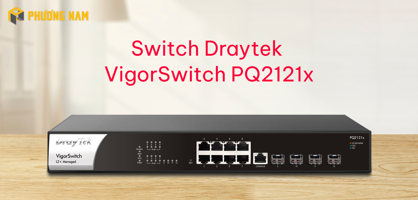 Switch Draytek VigorSwitch PQ2121x (8 cổng 2.5 GbE, 4 cổng SFP+ (10G), 1 cổng RJ-45)